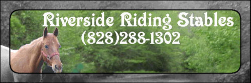 Riverside Riding Stables (828)288-1302.Toll Free 1-866-206-0235.